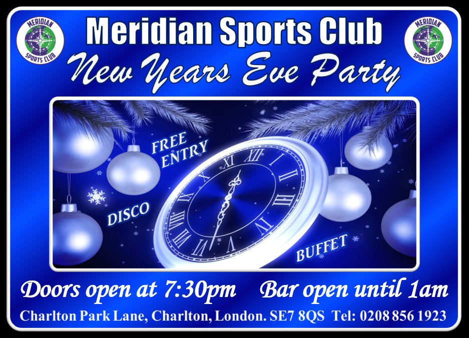 New Year's Eve Party <a href="/Meridian_SSC/">Meridian Sports Club</a> 
Following the success of recent years, <a href="/Meridian_SSC/">Meridian Sports Club</a> will again be hosting our popular annual New Years Eve Party.
Evening includes:
**FREE ENTRY** 
Disco, Buffet and a Licensed Bar until 1am.
Families Welcome.
Doors open 7:30pm
 🕺💃🍾🥂