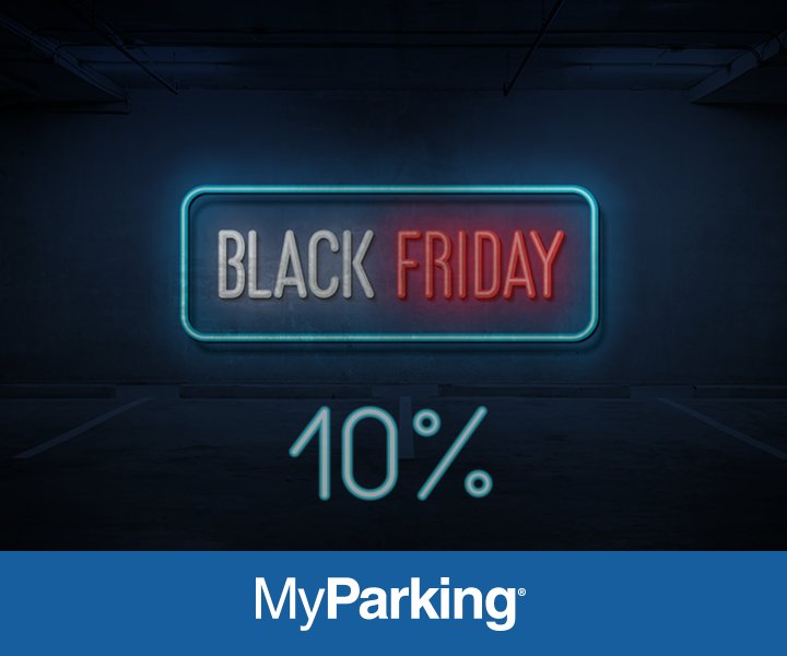 Siete pronti per il BLACK PARKING FRIDAY? 😎
Iscriviti al sito, prenota il tuo parcheggio con il codice BL4CKF  e ottieni uno sconto del 10%! 😯
Lo sconto è utilizzabile (una volta) per prenotazione effettuata entro il 25 novembre e con ingresso fino al 31 marzo 2019 compreso.