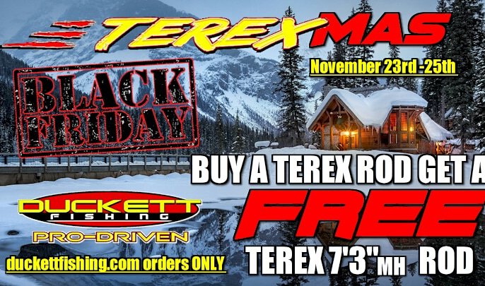 It's Black Friday! Buy one <a href="/Duckett_Fishing/">Duckett Fishing</a> Terex Series rod and get a 7' 3" MH Terex Free!! duckettfishing.com/products/rods/…