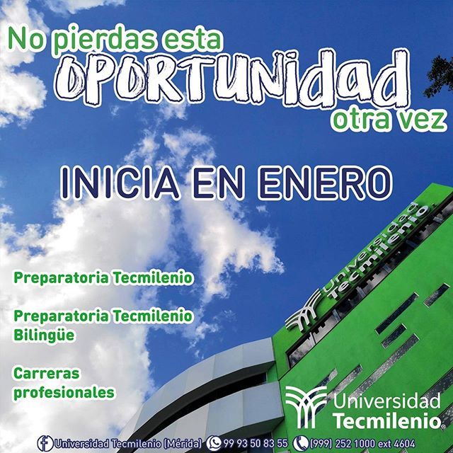 ¡No te pierdas esta oportunidad otra vez!
INICIAMOS CURSOS EN ENERO

Preparatoria Tecmilenio,  Preparatoria Tecmilenio Bilingüe y Carreras Profesionales

Mayor información
Tel.: 999.252.1000 Ext. 4604
WhatsApp: 999 350 8355

Ubícanos:
C.53 diagonal S/N, … ift.tt/2S77pgn