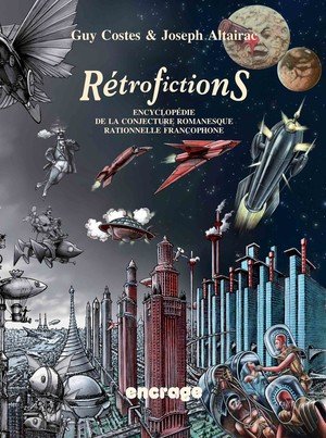 ScienceCQFD's tweet photo. [#Parution] 19/09 > #Rétrofictions - Encyclopédie de la conjecture romanesque rationnelle francophone https://t.co/RfRJA7QM2G par #GuyCostes et #JosephAltairac via @BellesLettresEd Coll. Encrage #LaMethSci https://t.co/FoNE0kREAK