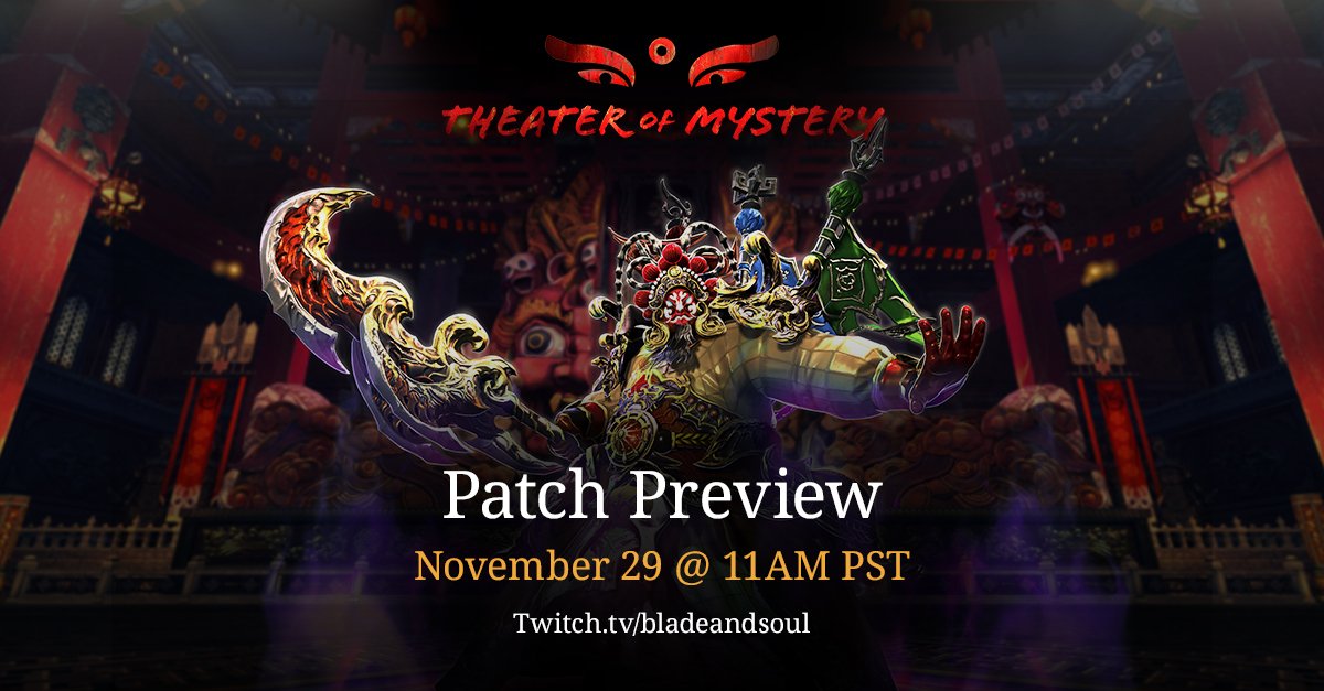 Join us November 29, 2018 at 11 a.m PST for our Blade &amp; Soul: Theater of Mystery Patch Preview on Twitch.tv/BladeandSoul

🎁 Also, don't forget to register for a Free Holiday Bash Gift Pack when the update goes live December 5. ow.ly/uKZL30mDk2q