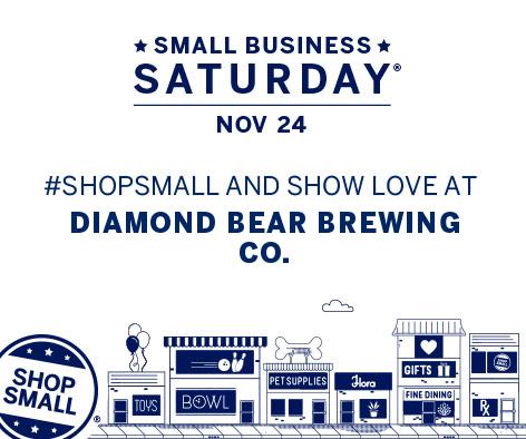 REMEMBER: Join us for #SmallBizSat this Nov. 24 and #ShopSmall at the businesses you love! Support your local breweries and come see us at Diamond Bear Brewing Company. Check out our deals and specials here: bit.ly/2OVlxHx