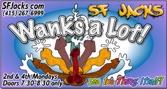 SFJacks's tweet image. Wanks a Lot! (Deux)
SF Jacks! 
Monday, November 26, 2018
Doors 7:30-8:30 PM only -- Play longer!
See The Thing Itself!