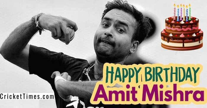 Happy Birthday, Amit Mishra  