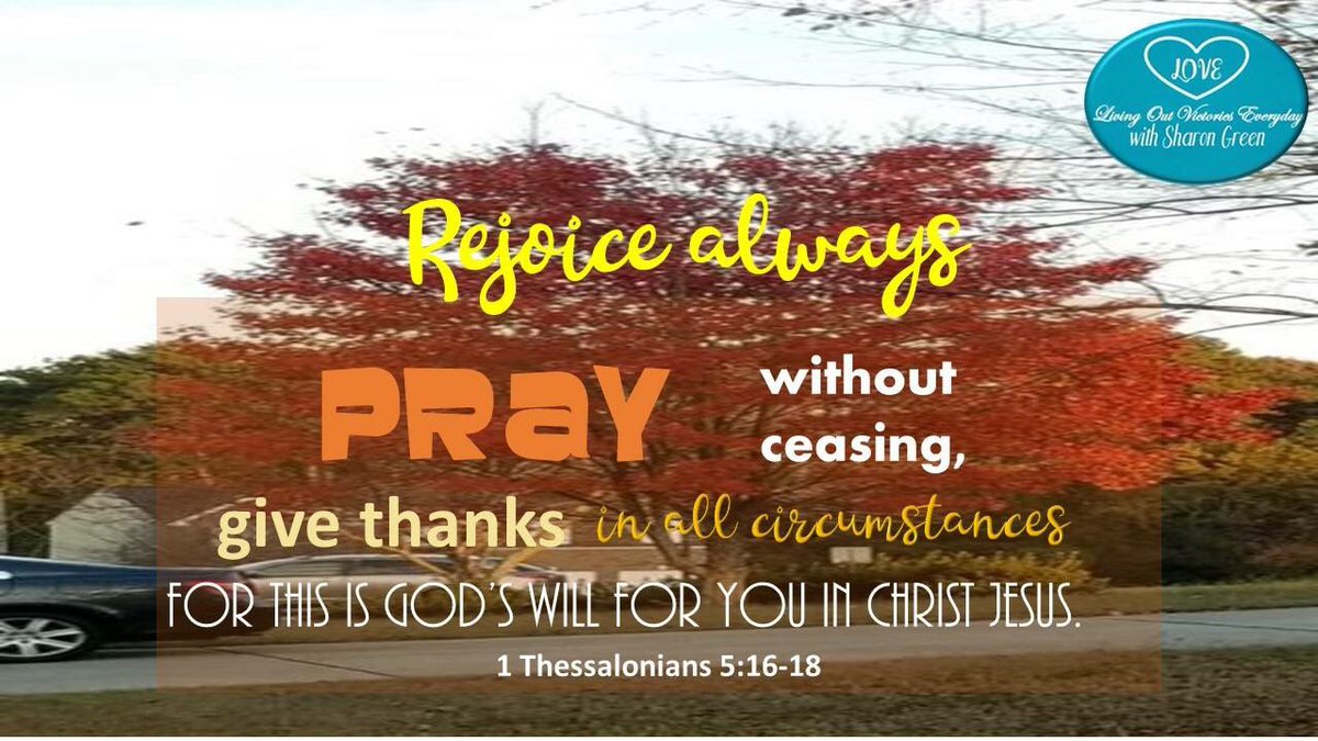 LOVEMIN12812's tweet photo. Remember to communicate with your Heavenly Father daily. Rejoice always,pray continually, give thanks in all circumstances; for this is God’s will for you in Christ Jesus. 1 Thessalonians 5:16-18 #Thanksgivingweek2018 #Everydayvictories #11thmonth #Thankful #Praywithoutceasing https://t.co/Q5ax9OoY6K
