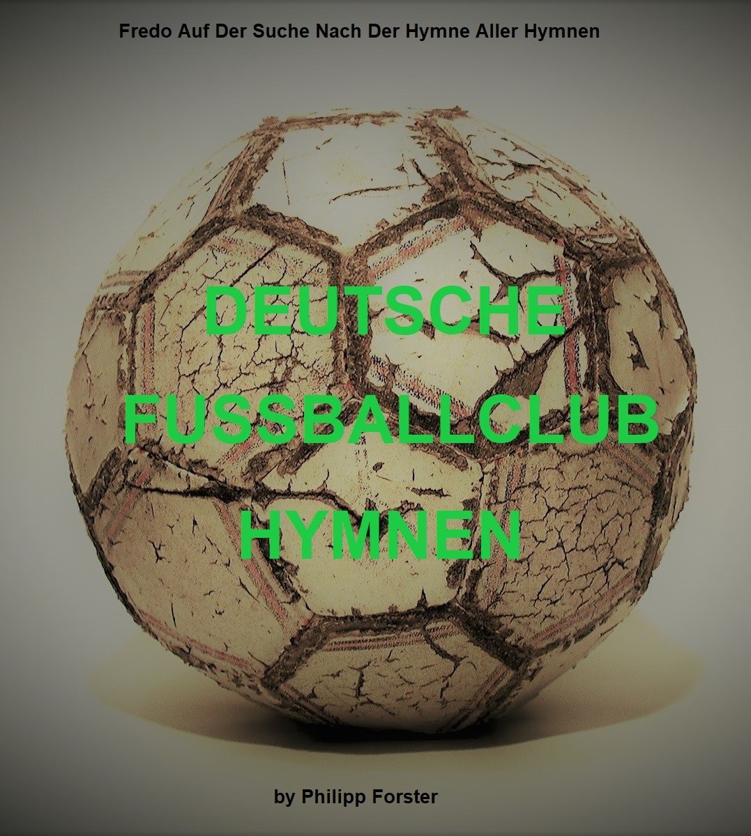ForsterPhilipp2's tweet image. «Deutsche Fussballclub Hymnen» jetzt als SOFORTDOWNLOAD + TASCHENBUCH erhältlich:
  fredo.easyname.website
  amazon.de
