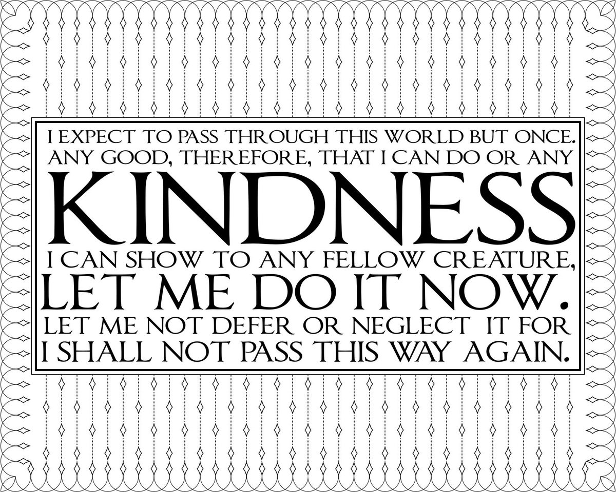 EclecticVentur1's tweet photo. I expect to pass through this world but once. Any good, therefore, that I can do or any kindness that I can show to any fellow creature, let me do it now!! Let me not defer or neglect it for I will not pass this way again. #Kindness #AnyGood #DontDeferOrNeglect https://t.co/9oXQ9DsSbX