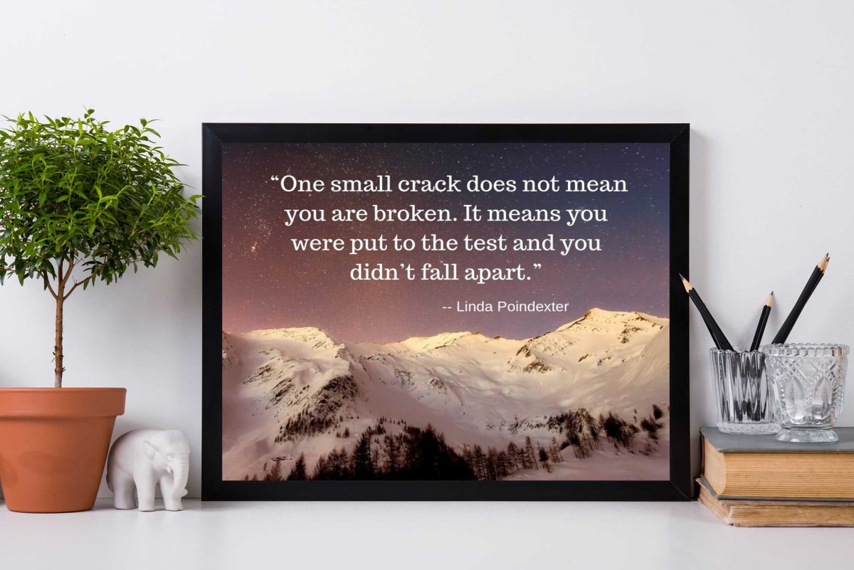 Inspired Motivation Quotes One Small Crack Does Not Mean You Are Broken It Means You Were Put To The Test And You Didn T Fall Apart Linda Poindexter 90