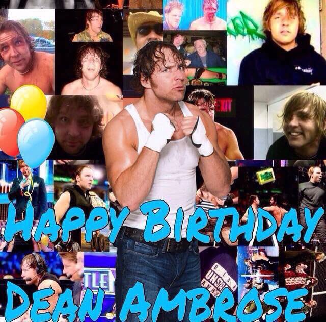 Happy 33rd Birthday Dean Ambrose 