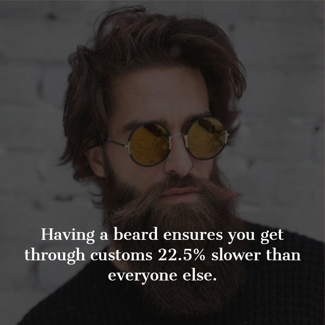 Essentialbeards's tweet image. Having a beard ensures you get through customs 22.5% slower than everyone else.

#essentialbeards #beardfacts