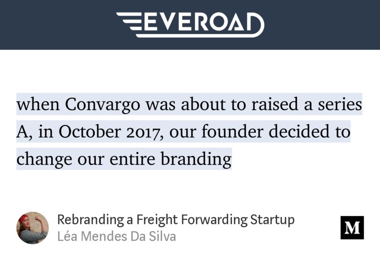 “…when Convargo was about to raised a series A, in October 2017, our founder decided to change our entire branding…” from “Rebranding a Freight Forwarding Startup” by Léa Mendes Da Silva.