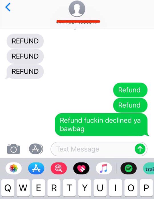 ScottishPatterr's tweet photo. “Useless prick of a pal thought he would be a funny cunt and put ma number on Facebook and make out a was 02 giving out £50 refunds so said fuck it a will play along 😂😂😂 200+ texts later...”

Via Martin Houston on Facebook https://t.co/sCBQlt6rQR