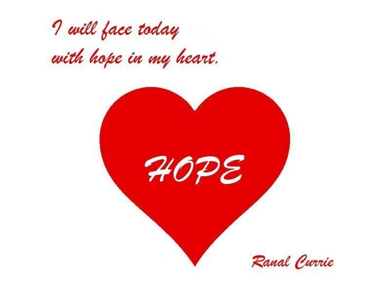 Ranal Currie (@Ranal55) on Twitter photo 2018-12-08 03:13:33 I will face today with hope in my heart. #quote #hope #today I will face today with hope in my heart. #quote #hope #today
