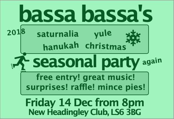 It's beginning to feel a lot like #Saturnalia! Join <a href="/bassabassaleeds/">Bassa Bassa</a> for their seasonal bash <a href="/HeadingleyClub/">The New Headingley Club</a> on Friday 14th - free entry! great music! surprises! raffle! mince pies!