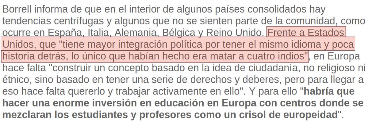 Josep Borrell, ayer, sobre los Estados Unidos:

"Tiene mayor integración política por tener el mismo idioma y poca historia detrás, lo único que habían hecho era matar a cuatro indios."

Que elocuencia. 

tribuna.ucm.es/43/art3475.php…