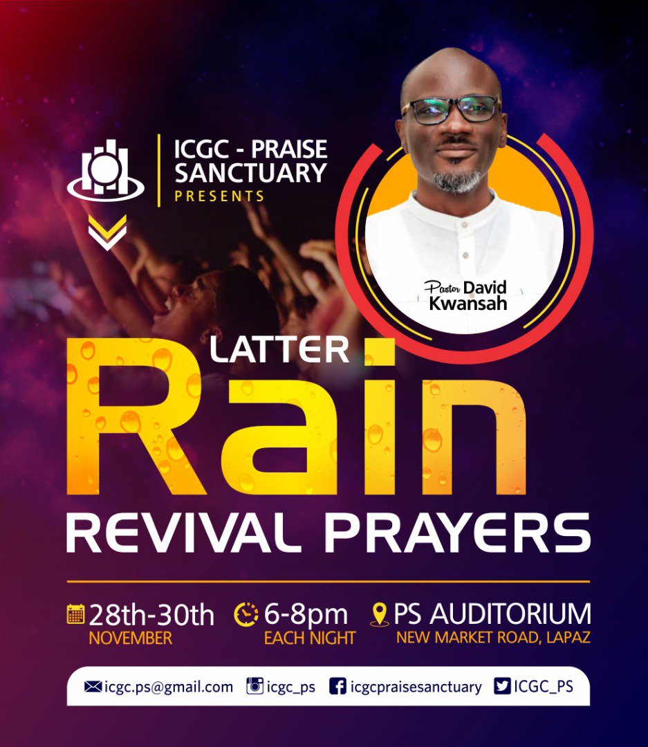 ICGC_PSYAM's tweet image. Join tomorrow as we embark on a 3 days spiritual emphasis dubbed THE LATTER RAIN with Pastor David Kwansah ( The general). 
Time: 6-8pm 
Venue: ICGC-Praise Sanctuary Church Auditorium, on the New Market road before the Lapaz Community Hospital junction.
#YearOfPower #PSYAM