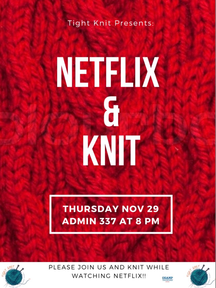 Netflix and Knit with us Thursday Nov 29th! Take a break before finals! Food and supplies will be provided! Beginners Welcome!!