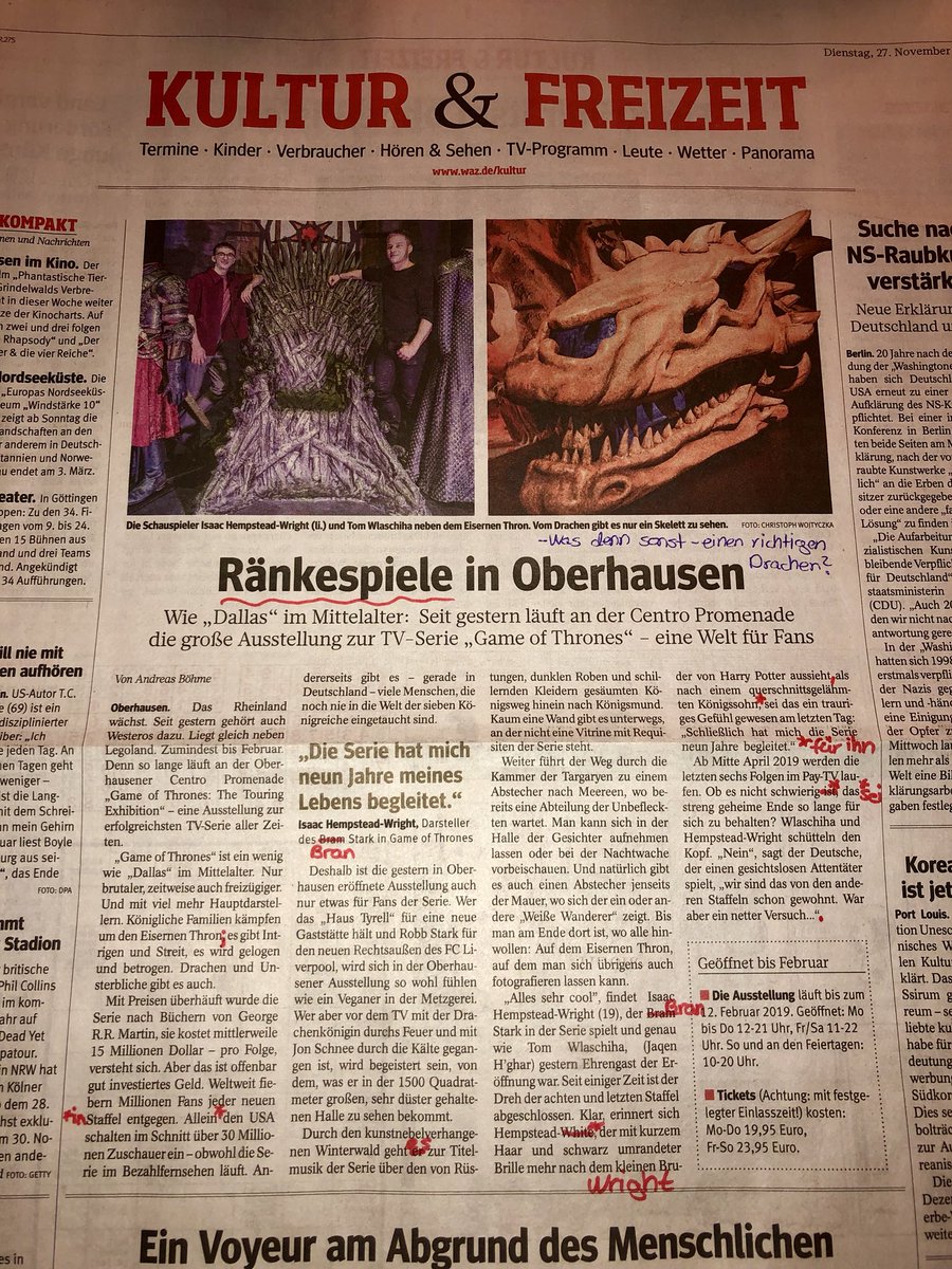 Hey <a href="/WAZ_Redaktion/">WAZ</a>, Fehler passieren jedem, aber bei dem Artikel zur Game of Thrones Ausstellung in Oberhausen hat sich ein Journalist wohl richtig große Mühe gegeben - inhaltlich und sprachlich. Sucht ihr zufällig noch Studenten zum Korrekturlesen?