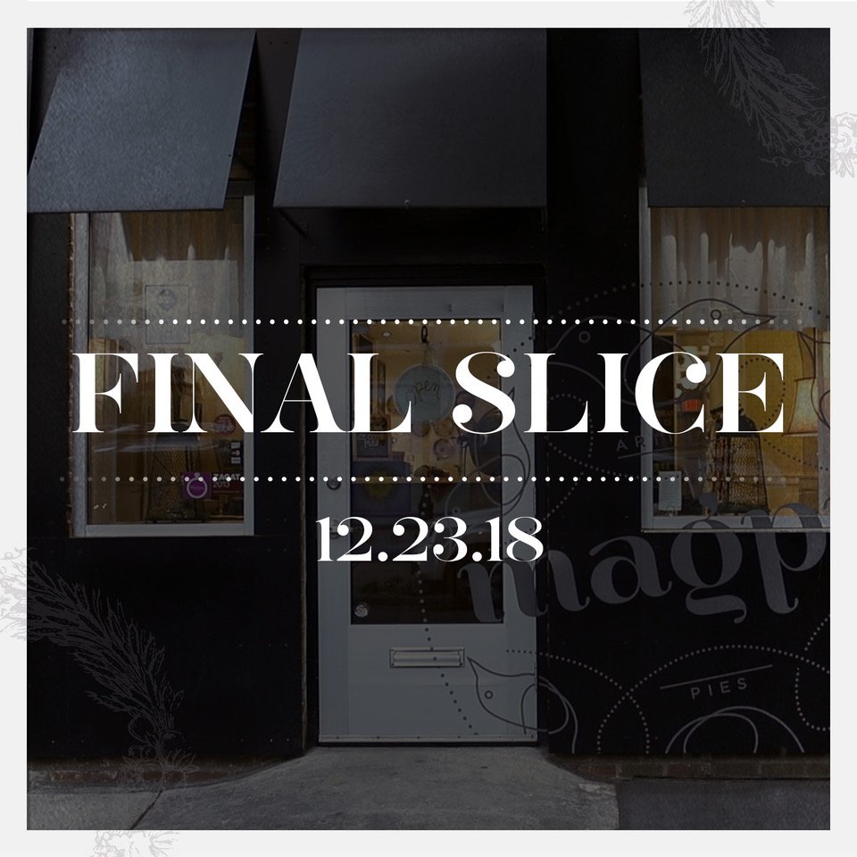 Sunday, December 23rd will be the final day of service at Magpie. I’ve enjoyed inspiring people to make pie. I have many wonderful memories from the six-plus years, as I hope others do, too. Thank you for a wonderful adventure. You will forever be in my heart.