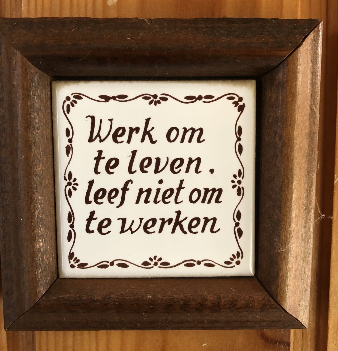 Deze #tegeltjeswijsheid kwam ik tegen in een huis tijdens mijn werk.
