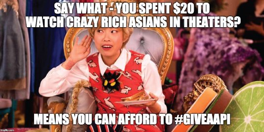 giveaapi's tweet image. If you watched this year's Hollywood hit, @CrazyRichMovie, you know that representation matters. Be a #CrazyGenerousAsian. Join AAPI organizations across the country in the fight for social justice and #GiveAAPI. @SAALTweets @NAATCO @SEARAC @UniProNow