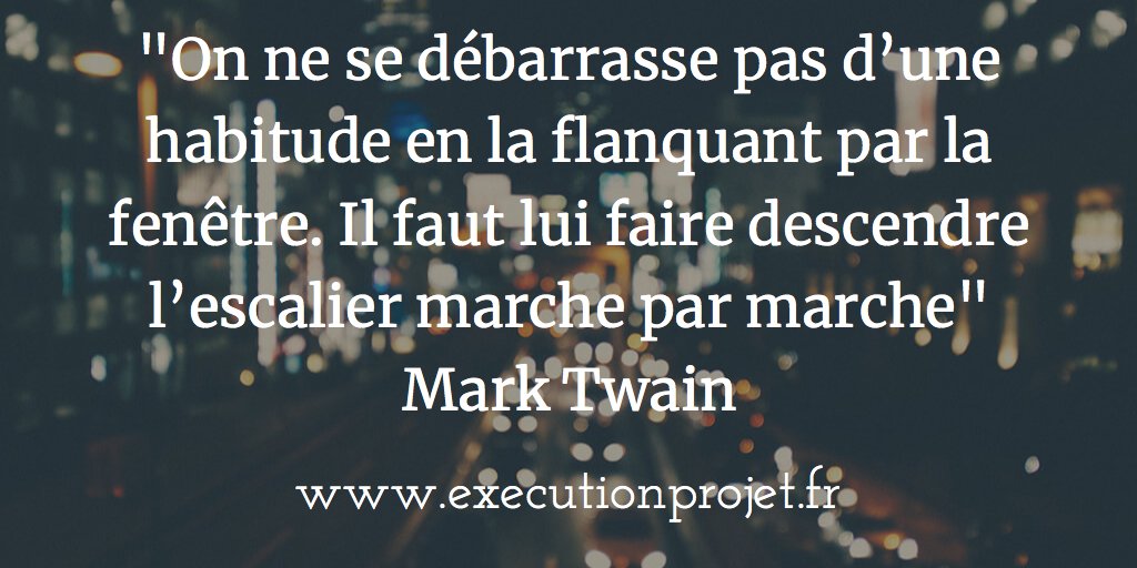 ExecutionProjet's tweet image. &quot;On ne se débarrasse pas d’une habitude en la flanquant par la fenêtre. Il faut lui faire descendre l’escalier marche par marche&quot; - Mark Twain
. 
Et vous quelle est votre citation préférée concernant le management de projet ?
.
#projet #citation #chef #Chefdeprojet #ChefProjet