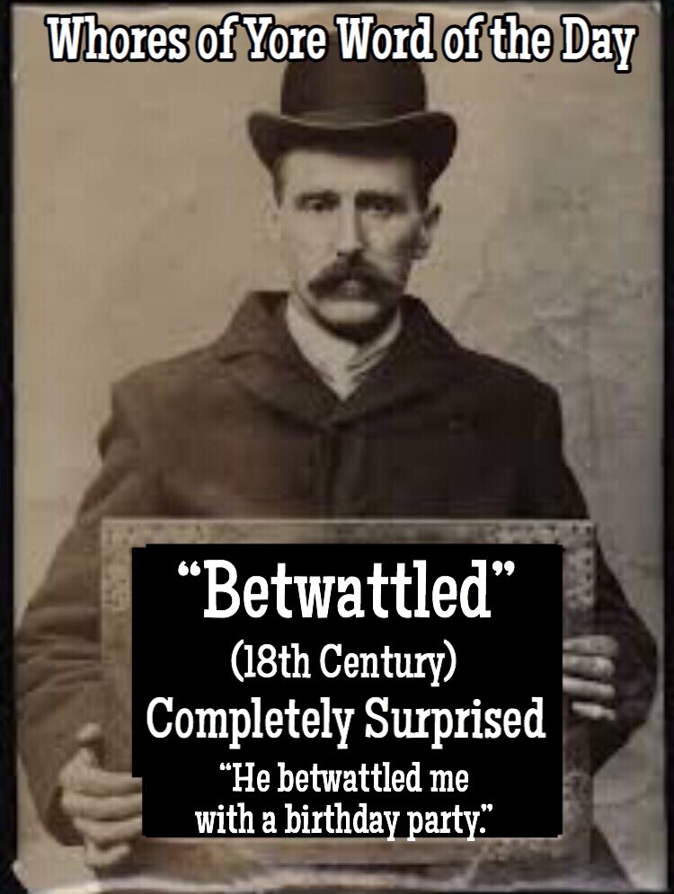 WhoresofYore's tweet image. Word of the Day: “Betwattled”