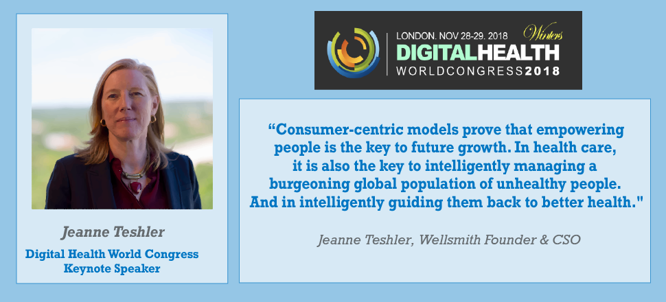 Honored to be represented at Digital Health World Congress by WS Founder &amp; Keynote Speaker Jeanne Teshler. Join Keynote I: Healthcare's Transformation to Consumer-Centricity to learn why healthcare should unleash the power of people w/ consumer-centricity. bit.ly/2PVLQ5X