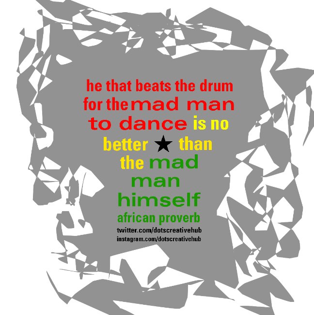 chgraphics's tweet photo. #WednesdayWisdom: He that beats the drum for the mad man to dance, is no better than the mad man himself. — #African #proverbs

#GoodMorning ☀️  #quotes https://t.co/Mw33Wp9oAR
