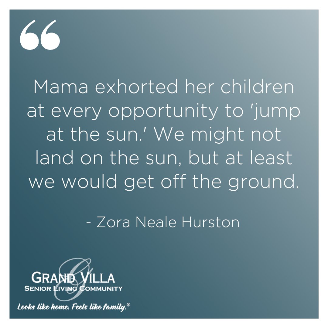 GrandVillaofM's tweet photo. “Mama exhorted her children at every opportunity to 'jump at the sun.' We might not land on the sun, but at least we would get off the ground. ” Zora Neale Hurston #caregiving #quotes https://t.co/l0bogigkN0