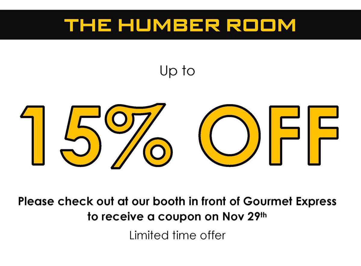 Receive 15% off your next meal in The Humber Room! Get your coupon from students in the Hotel &amp; Restaurant program in front of Gourmet Express on Nov 29. Limited time offer!