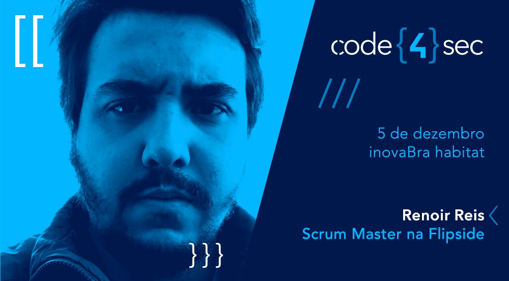 Code4SecBR's tweet image. Scrum Master na @flipsidebr, @renoirfaria é presença confirma no #Code4Sec! Faça sua inscrição bit.ly/2JWBtbR