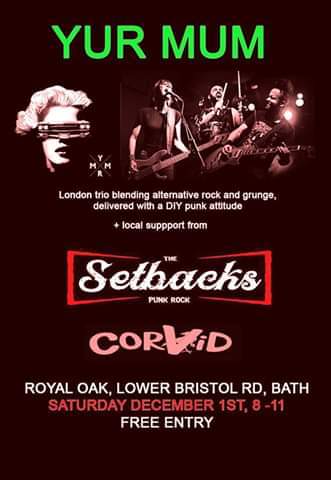 Corvid and The Setbacks support YUR MUM! 
Saturday - The Royal Oak - 8pm - FREE!
Get in and get down.