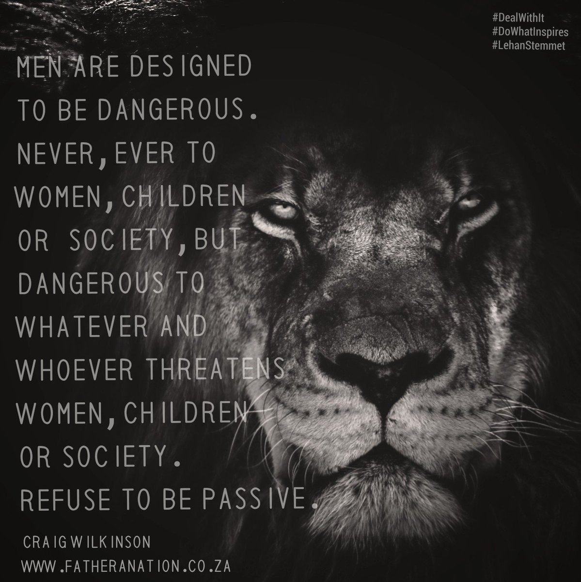 #FatherANation #CraigWilkinson @FatherANationSA @DadCoach #dangerous #DealWithIt #DoWhatInspires #Dad #Father #FatherDaughter #FatherSon #RealMan #Grit #Resilience #Purpose #Meaning #Significance