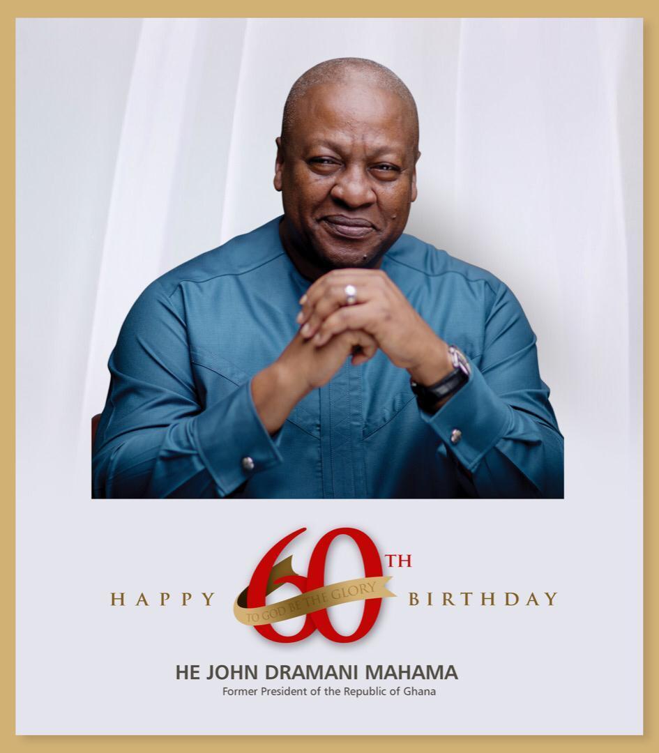 Happy 60th Birthday to HE John Dramani Mahama  