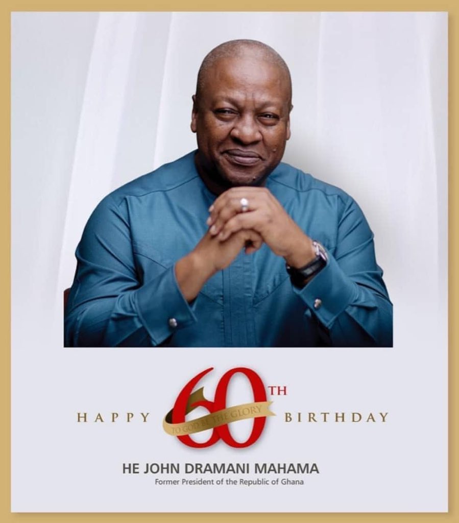 Happy Birthday H.E. John Dramani Mahama 