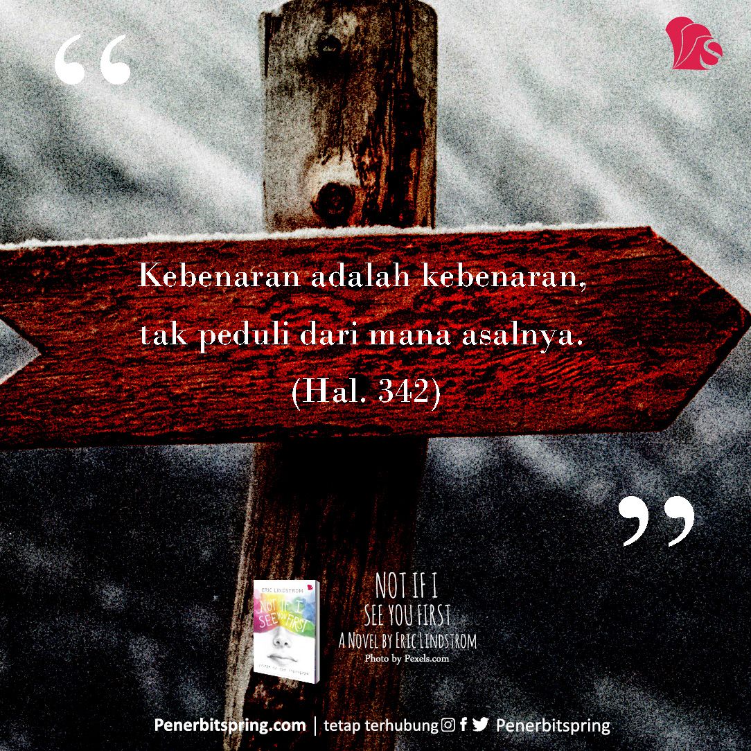 penerbitspring's tweet image. "Kebenaran adalah kebenaran, tak peduli dari mana asalnya."
.
.
#PenerbitSpring 
#NotIfISeeYouFirst 
#NovelTerjemahan 
#quotesoftheday 
#Quotes  
#Novel 
#MySpringStory