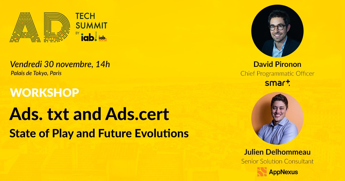 SmartAdServerFR's tweet photo. David Pironon &amp; Julien Delhommeau d' @AppNexus présenteront l'historique du développement des initiatives techniques anti-fraude #ads.txt et #ads.cert et exposeront leurs orientations futures ! RDV le 30 Nov. à 14h #Adtechsummit #publishertech #adtech #advertising @IABFrance https://t.co/rsmjR5jmzo
