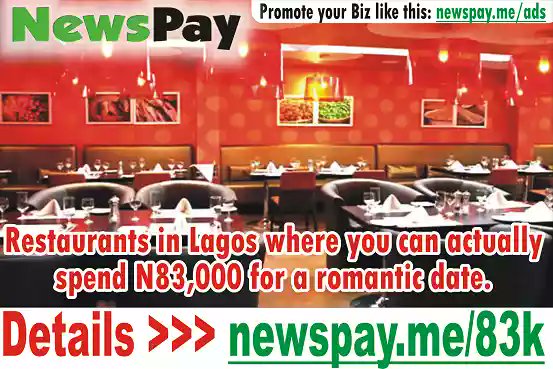 Godwinplus2's tweet image. #NEWSPAYBUNDLE #NEWSPAY_INCOME: Restaurants in Lagos where you can actually spend N83,000 for a romantic date. 👉 newspay.me/83k