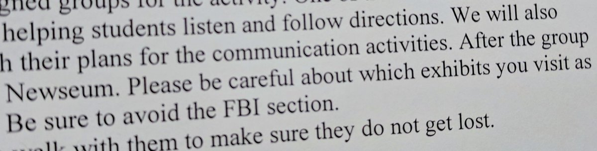 Chaperoning a second grade field trip to the Newseum. Of course, after reading these instructions, all I want to do is go to the FBI section.