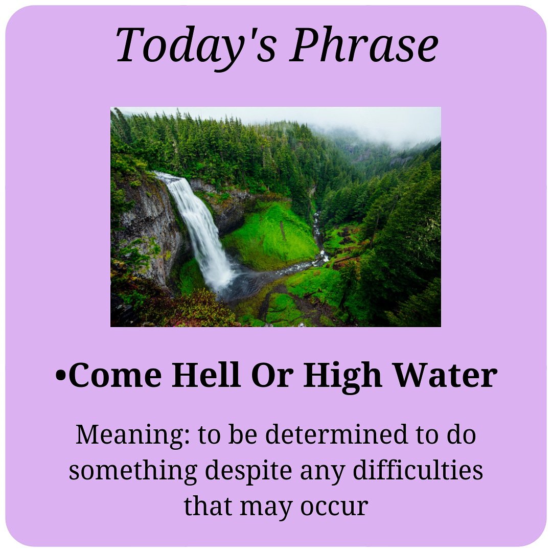 English Teaching Center on "•Today's Phrase: "Come hell or high Meaning: to be determined do something despite any difficulties that may occur #phrasal_verbs #phrasalverbschallenge #enlishlanguageteacher #englishome #englishlanguage ...