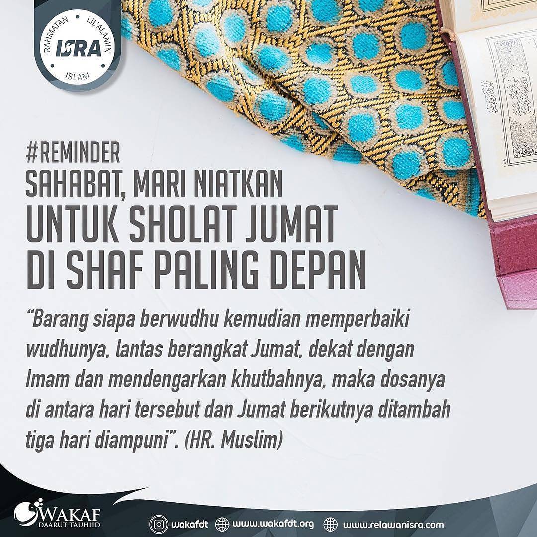 Sahabat, kita tahu bahwa sholat berjamaah pada shaf paling depan atau pertama adalah barisan pilihan dan sama dengan para malaikat. Maka mari niatkan untuk sholat jumat di shaf paling depan.