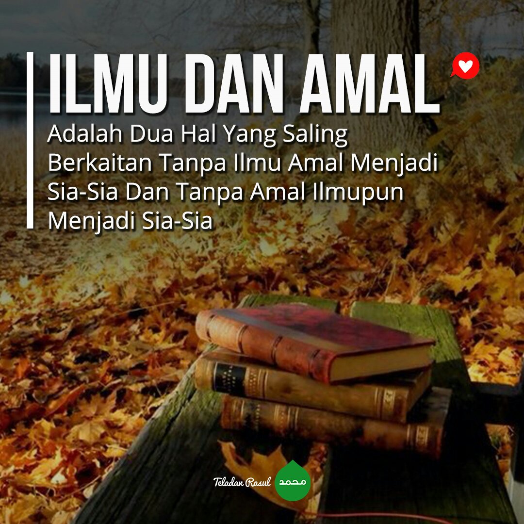 Pentingnya Ilmu dan Amal . . #TeladanRasul