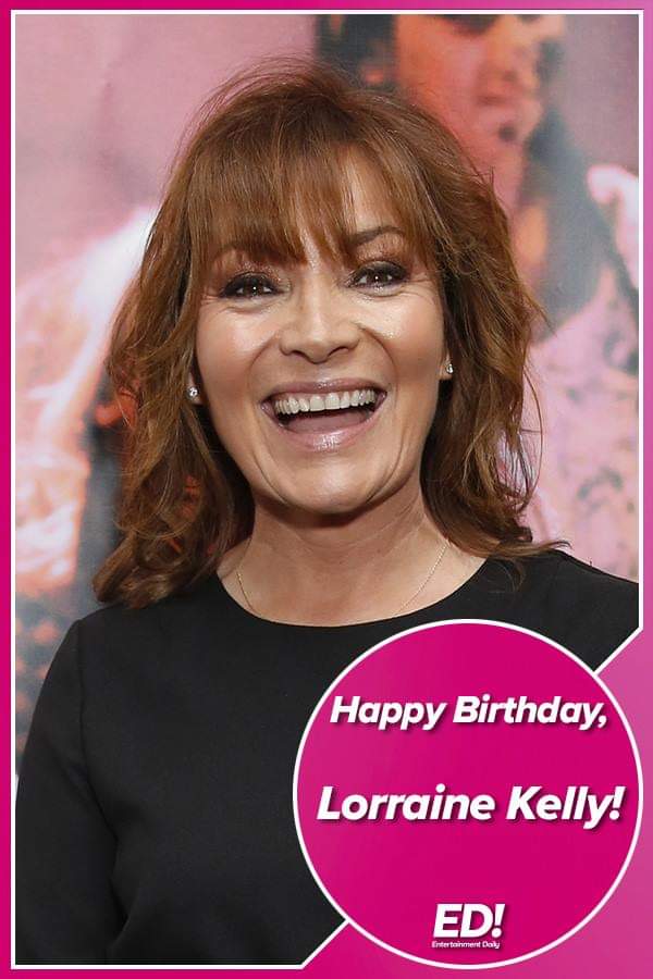 Happy 59th birthday Lorraine Kelly! 