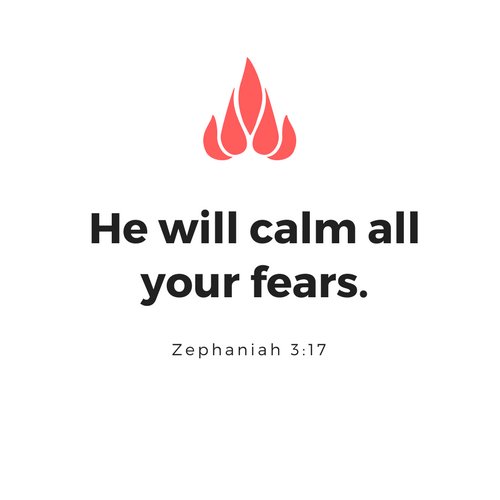 He will calm all your fears.
