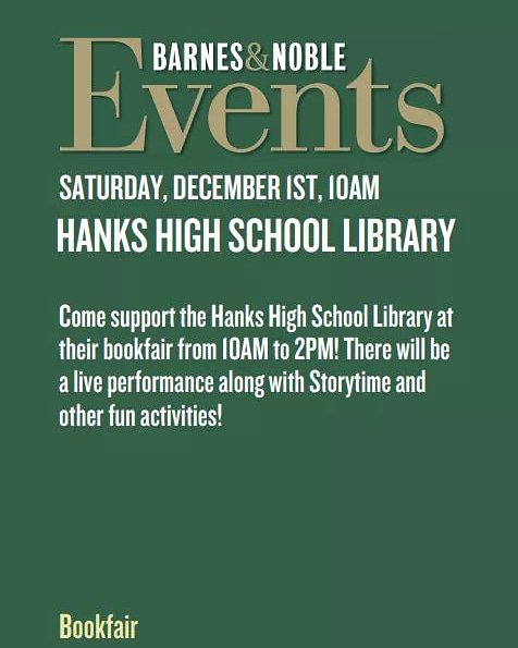 Join us tomorrow for Hanks High School's bookfair! A percentage of your purchase goes back to the school, and they'll be hosting various activities and even a live performance!