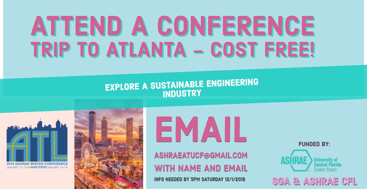We still have spots available to go to the ASHRAE Winter Conference in January. If you are interested, PLEASE email ASHRAEatUCF@gmail.com ASAP!