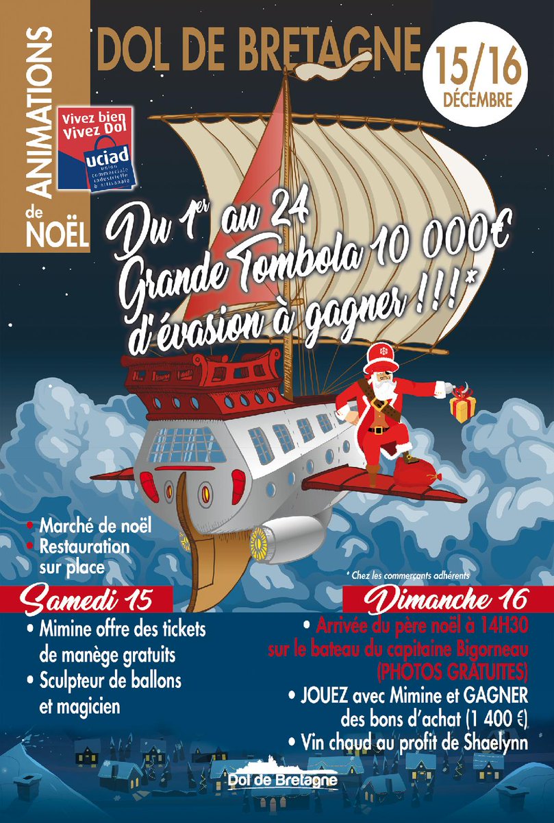 Notre traditionnelle Tombola de Noël commence le 1er Décembre : 10.000€ de cadeaux à gagner. La boite aux lettres du Père-Noël, les animations le 15 et 16 Décembre avec une Énorme surprise, des bons d'achats à gagner, manège, vin chaud...
Venez nombreux...
Vivez bien vivez Dol