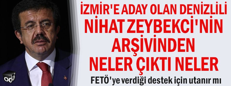 İzmir'e aday olan Denizlili Nihat Zeybekci'nin arşivinden neler çıktı neler... FETÖ'ye verdiği destek için utanır mı
odatv.com/izmire-aday-ol…